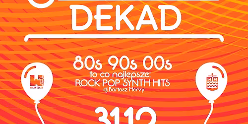 SYLWESTER DEKAD - 80s 90s 00s | 31.12 | WR