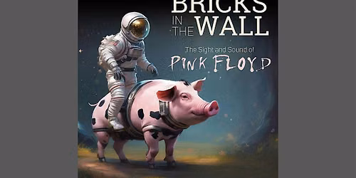 Bricks In The Wall the Sight and Sound of Pink Floyd