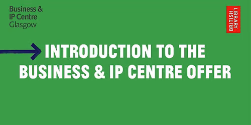 BIPC Glasgow - Introduction to the Business and IP Centre offer
