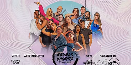 Kaunas Bachata Weekend 2026 \u2726 13\/14\/15 November 2026 \u2726
