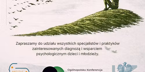IV Og\u00f3lnopolska Konferencja Psychologii Klinicznej Dzieci i M\u0142odzie\u017cy 