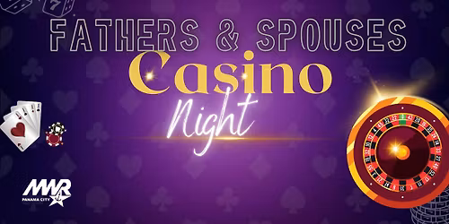 Fathers & Spouses Casino Night
