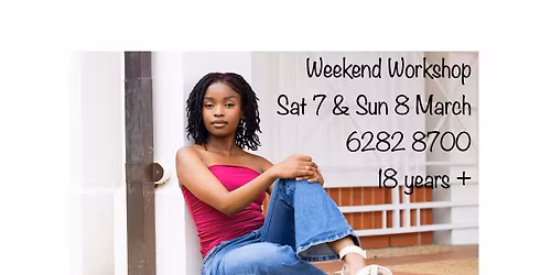 Weekend Workshop Saturday 7 & Sunday 8 March