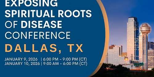 Exposing Spiritual Roots of Disease Conference \u2013 Dallas, TX
