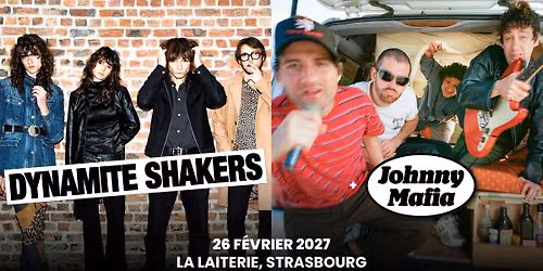 DYNAMITE SHAKERS + JOHNNY MAFIA - La Laiterie - Strasbourg