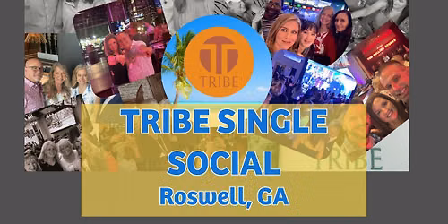 SINGLES SOCIAL \ud83c\udf78\ud83d\udc83\ud83c\udffc Tribe\u2019s Downtown Roswell Mixer \ud83c\udf9f\ufe0f Tix On Sale NOW! Free to 40-somethings\ud83d\ude00