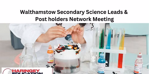 Walthamstow Secondary Science Leads & Post holders Network -Autumn Term