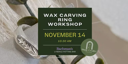 Wax Carving Ring Workshop with Simply Creative