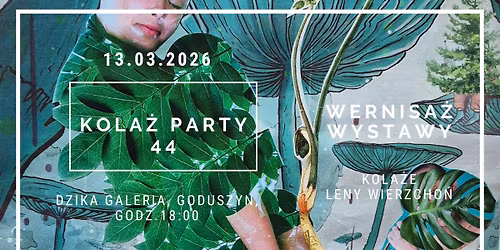 KOLA\u017b PARTY 44 - wernisa\u017c kola\u017cy Leny Wierzcho\u0144 w Dzikiej Galerii