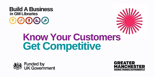 Build a Business: Know Your Customers, Get Competitive