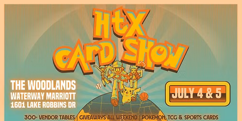 HTX Card Show - Pokemon, TCG & Sports Cards in the Houston Area - July 2026