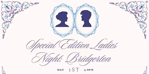 Special Edition Ladies Night: Bridgerton Tea Party