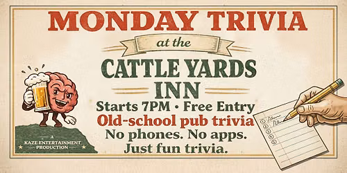 Kaze Trivia at The Cattle Yards Inn - Every Monday Night from 7pm - Win great prizes every week!