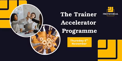The Trainer Accelerator Programme - Modern Train the Trainer CPD