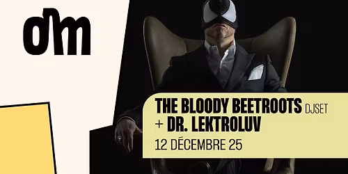 THE BLOODY BEETROOTS (DJ SET) + DR LEKTROLUV \u00e0 l'OM le 12 DECEMBRE 2025