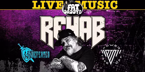 Rehab w\/ special guests Undefeated & Power Take Off