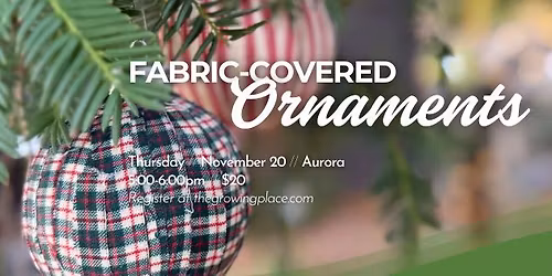 Fabric-Covered Ornaments Workshop - Aurora