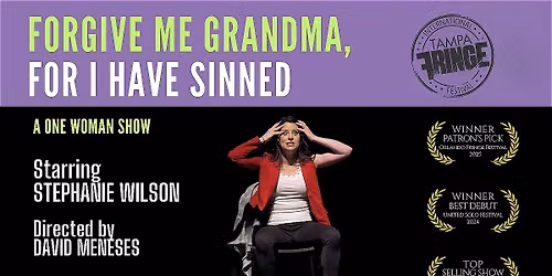 Forgive Me Grandma, For I have Sinned @ Tampa Fringe X
