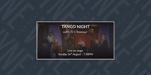 Tango Night with El Chamuyo - live on stage!