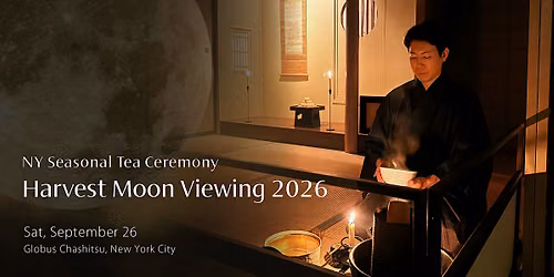 NY Seasonal Tea Ceremony: Harvest Moon Viewing 2026
