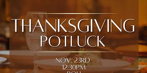 \ud83e\udd83 Thanksgiving Potluck 11\/23rd \ud83e\udd83