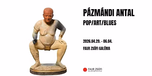 megnyit\u00f3 | P\u00e1zm\u00e1ndi Antal | Pop\/Art\/Blues | 2026.04.29. 19h
