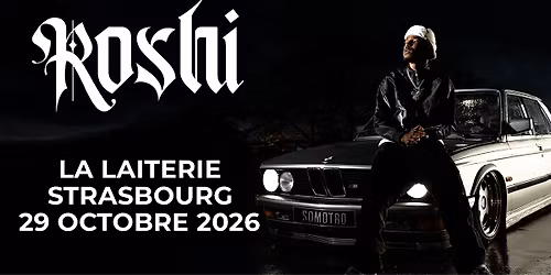 ROSHI - La Laiterie - Strasbourg 