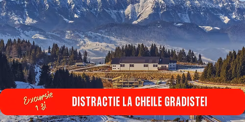 EXCURSIE 1 ZI DISTRACTIE LA CHEILE GRADISTEI