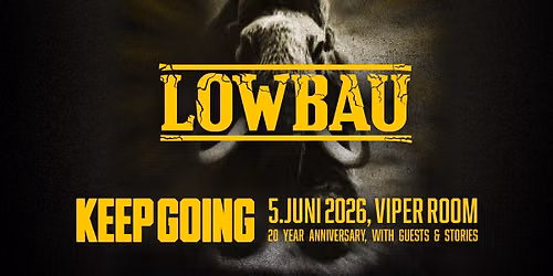 LOWBAU - 20 years of "KEEP GOING"