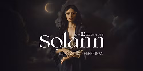Solann - samedi 03 octobre 2026 - Nouvelle Sc\u00e8ne - El Mediator - Perpignan