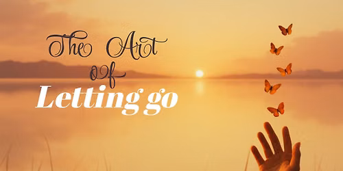 The Art of Letting Go