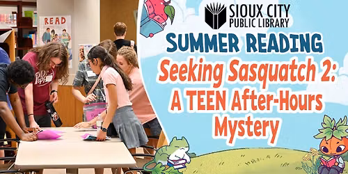 Seeking Sasquatch 2: A TEEN After-Hours Mystery (Registration Required)