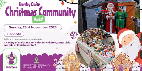 \u2728\ud83c\udf84 Bromley Crafty Christmas Community Market \ud83c\udf84\u2728