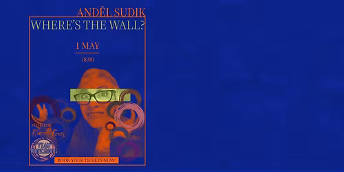 Andel Sudik, Friday Workshop: Where\u2019s the Wall?