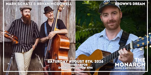 Mark Schatz & Bryan McDowell + Brown\u2019s Dream at The Monarch