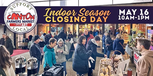 Indoor Season Closing Day - Canton Farmers' Market