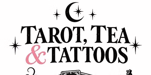 Tea, Tarot, & Tattoos