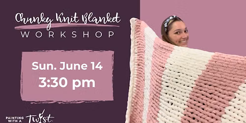 Knit & Sip - Chunky Blanket Knitting Workshop