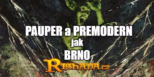 Pauper a Premodern jak Brno