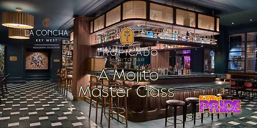 Key West Pride Presents: A Mojito Masterclass at Tropicado in La Concha Key West