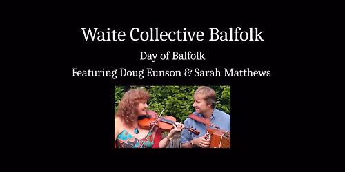 Waite Collective Balfolk - Day of Balfolk - Featuring Doug Eunson & Sarah Matthews