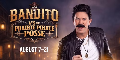 Bandito vs The Prairie Pirate Posse at Ellen Eccles Theatre