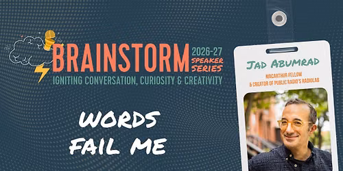 Brainstorm Series: Jad Abumrad "Word Fail Me"