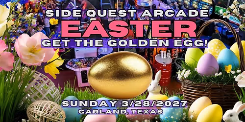 Easter 2027 Get the Golden Egg at Side Quest Arcade!! Happens Easter Sunday