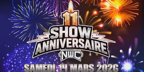 NWC #35 - SHOW SP\u00c9CIAL 11 ANS DE LA NWC