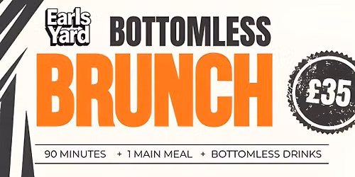 BOTTOMLESS BRUNCH @ EARLS YARD
