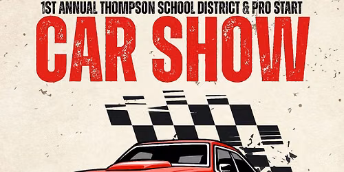CAR SHOW! Thompson School District Automotive Technology and ProStart 