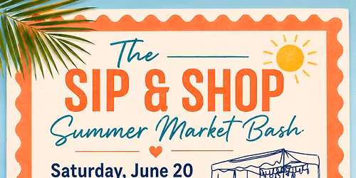 The Sip & Shop Summer Market Bash