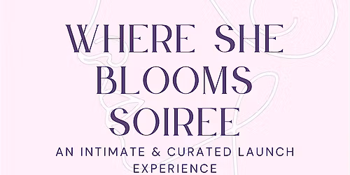 Where She Blooms: The Launch Soir\u00e9e