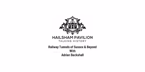 Talking History: Railway Tunnels of Sussex and Beyond